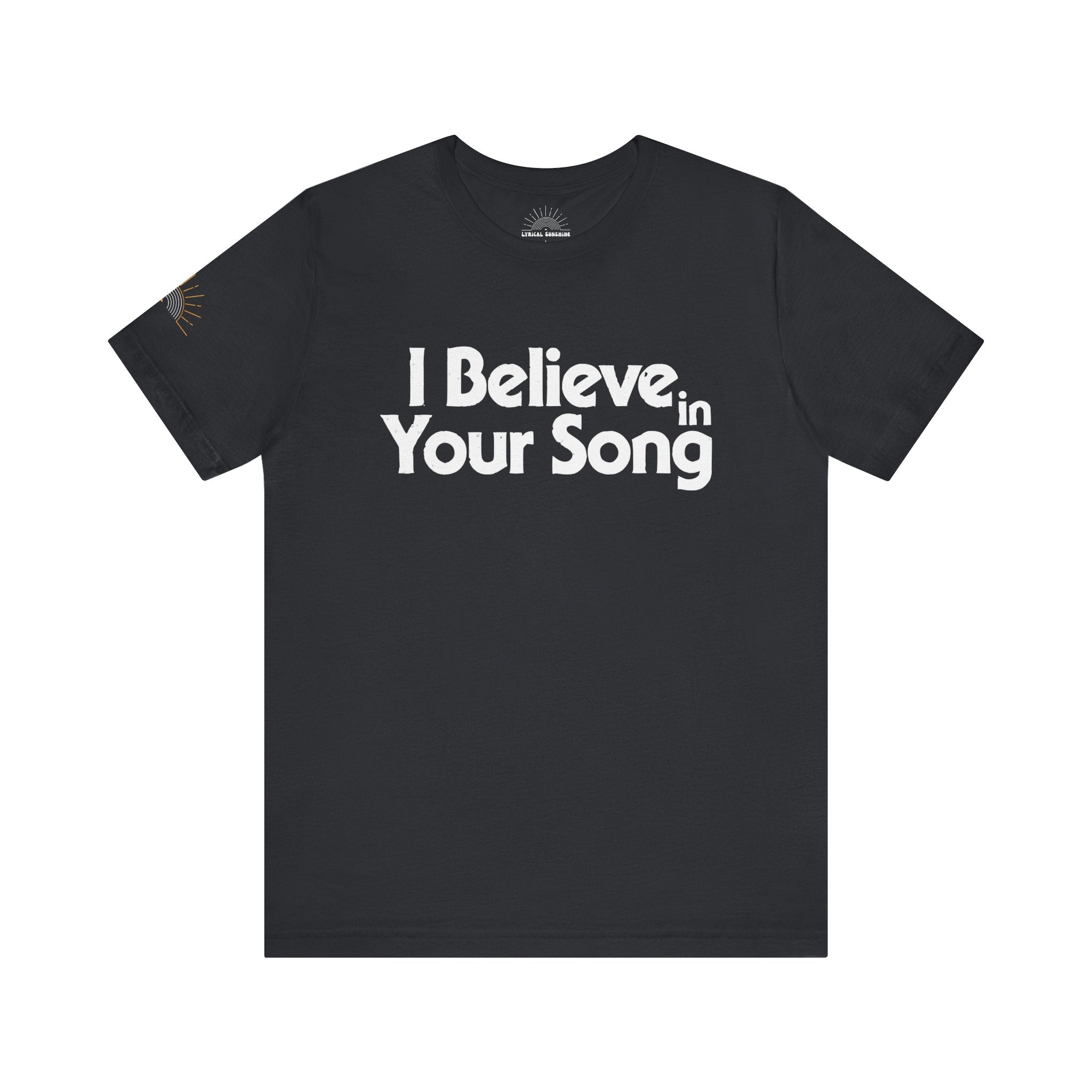 I Believe in Your Song Unisex Retro T-Shirt