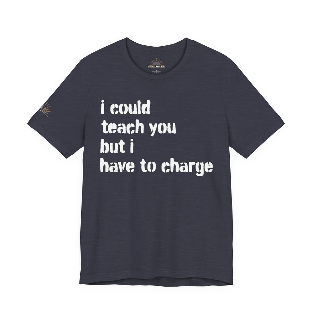 NEW COLORS! I Could Teach You Unisex Tee ⭐ Best Seller