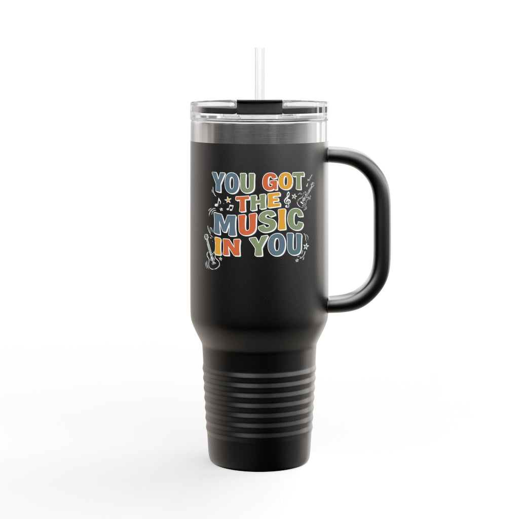 Music Lover 40oz Insulated Travel Mug – "You Got the Music in You" Stainless Tumbler