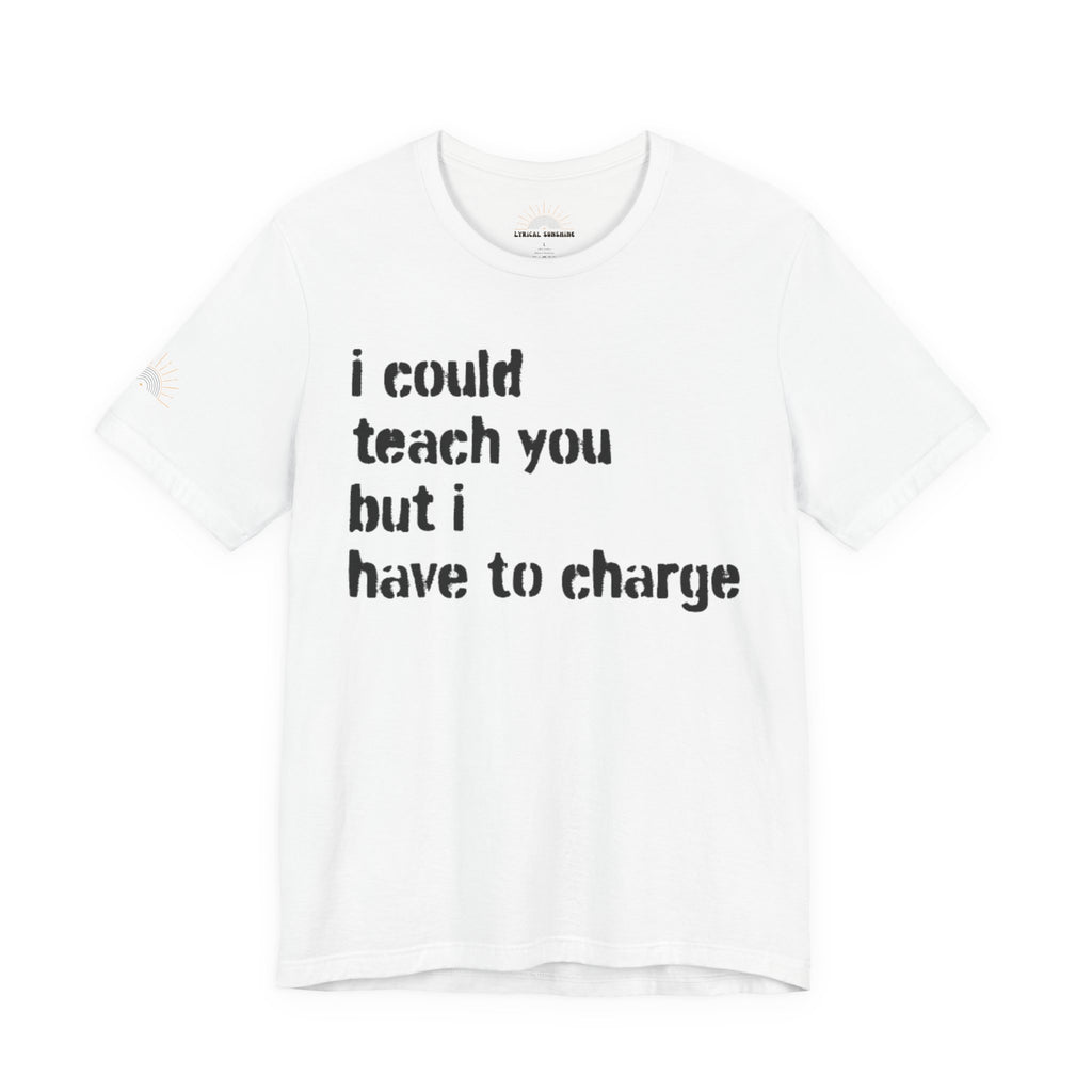 NEW COLORS! I Could Teach You Unisex Tee ⭐ Best Seller