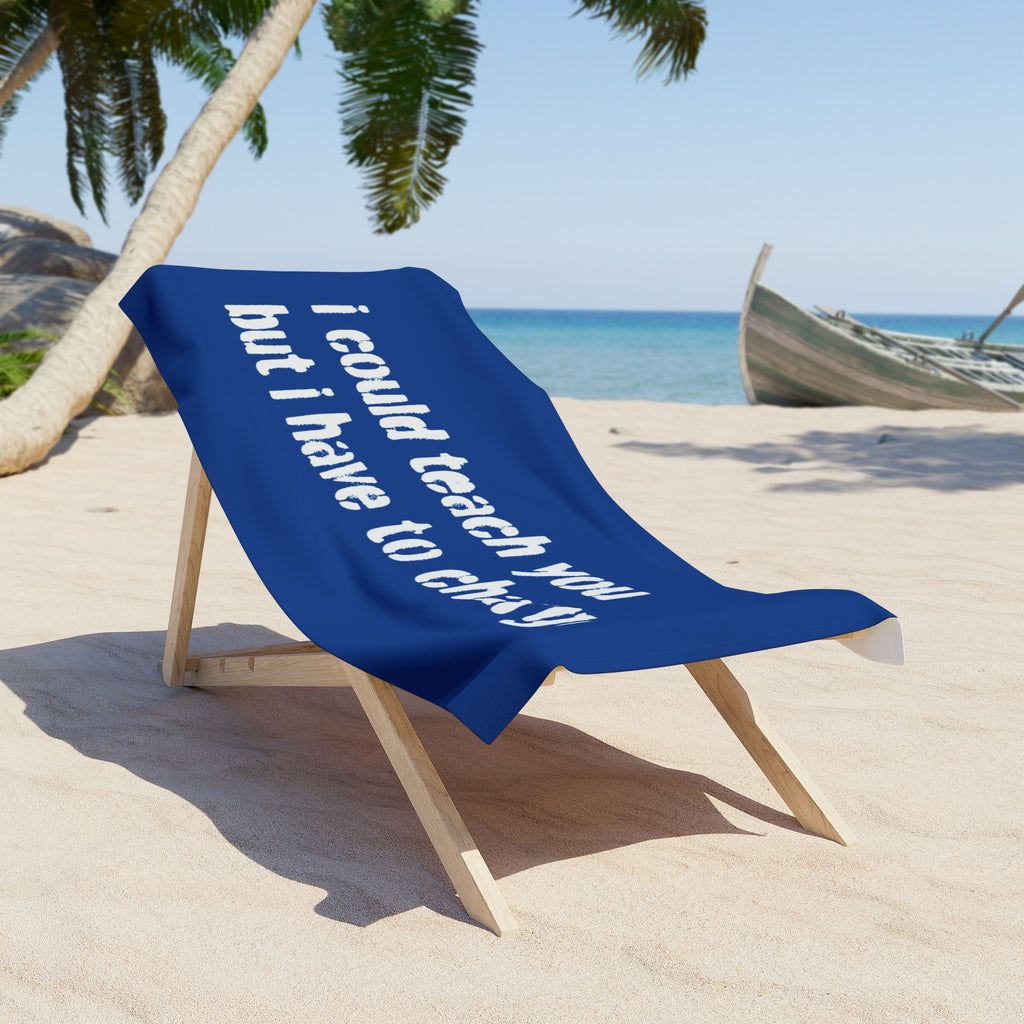 I Could Teach You Pool & Beach Towel