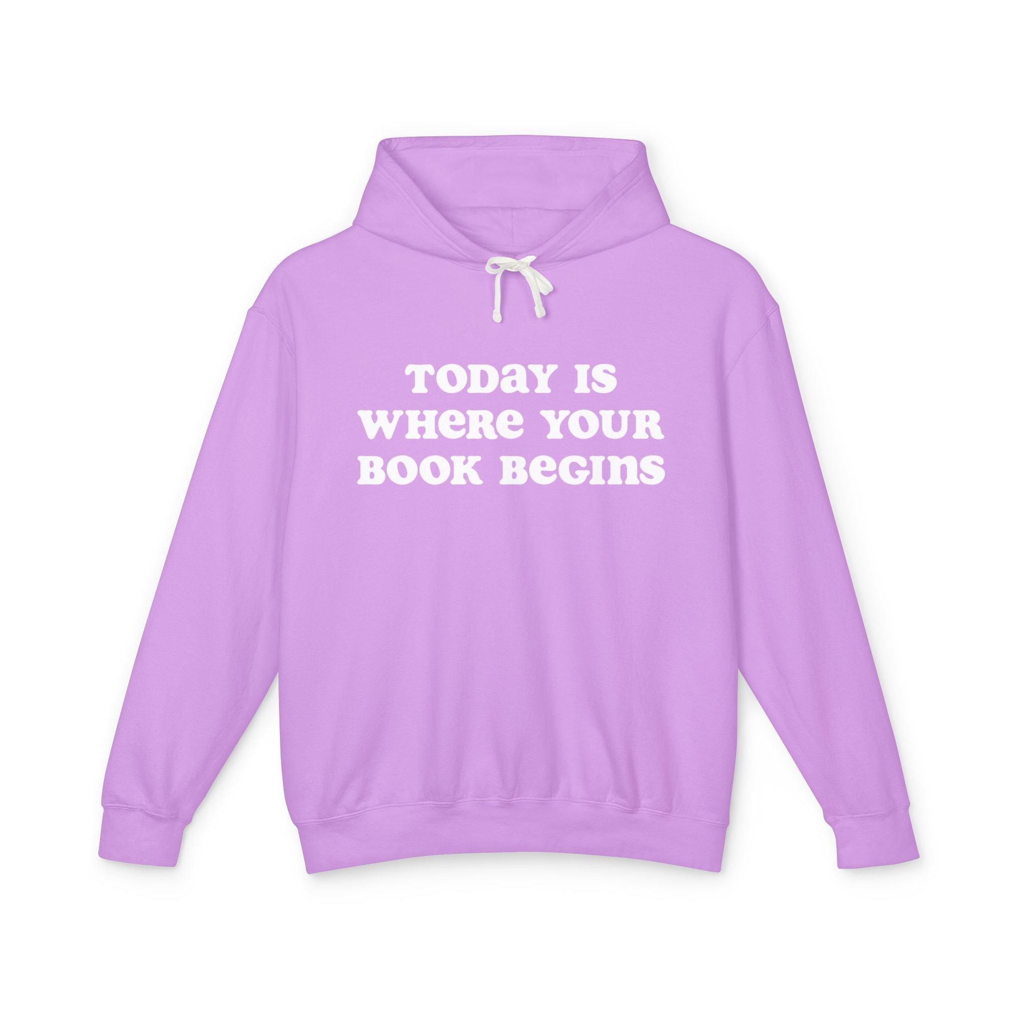 Today is Where Your Book Begins Lightweight Hooded Sweatshirt